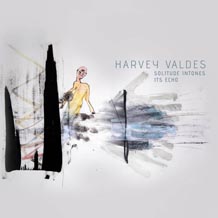 Harvey Valdes Solitude Intones Its Echo